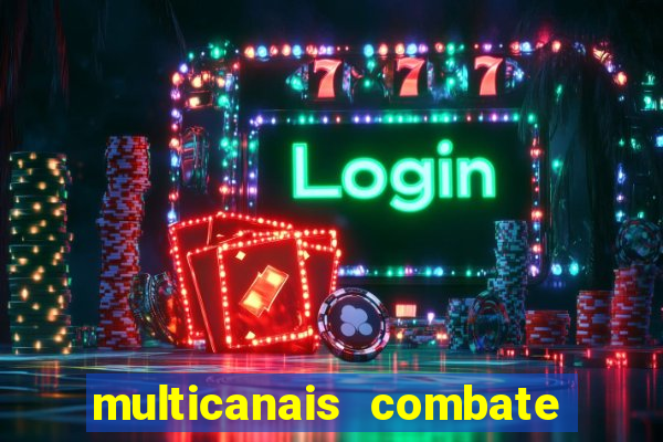 multicanais combate ao vivo